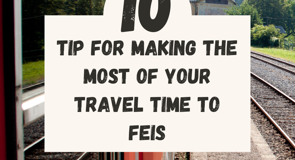 10 tips when traveling to Feis